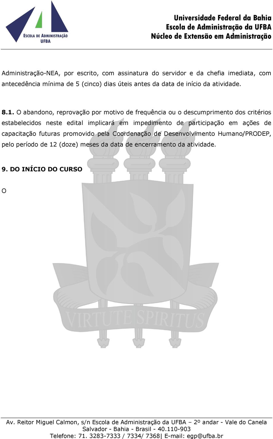 Coordenação de Desenvolvimento Humano/PRODEP, pelo período de 12 (doze) meses da data de encerramento da atividade. 9.