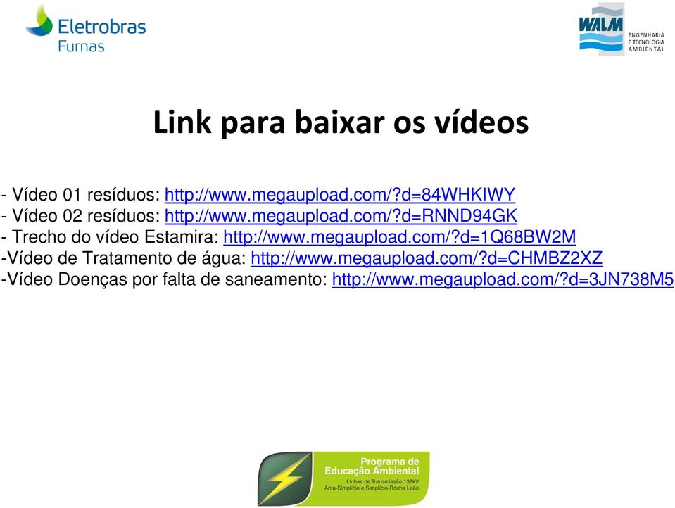 d=rnnd94gk - Trecho do vídeo Estamira: http://www.megaupload.com/?