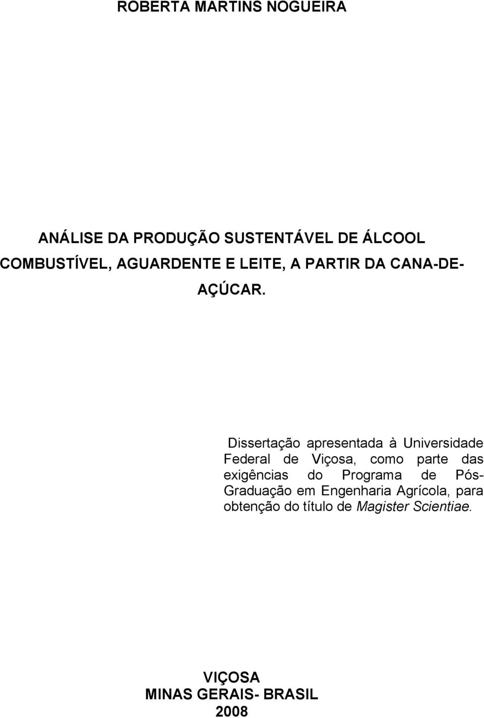 Dissertação apresentada à Universidade Federal de Viçosa, como parte das exigências do