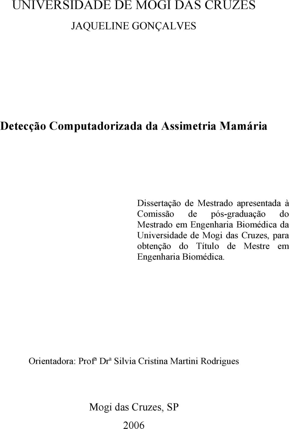 Engenharia Biomédica da Universidade de Mogi das Cruzes, para obtenção do Título de Mestre em