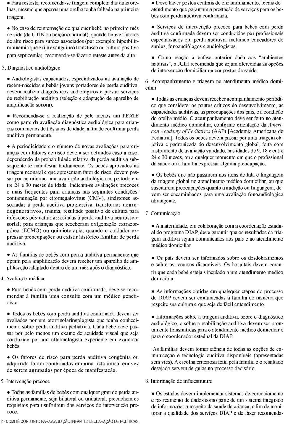 exanguíneo transfusão ou cultura positiva para septicemia), recomenda-se fazer o reteste antes da alta. 3.