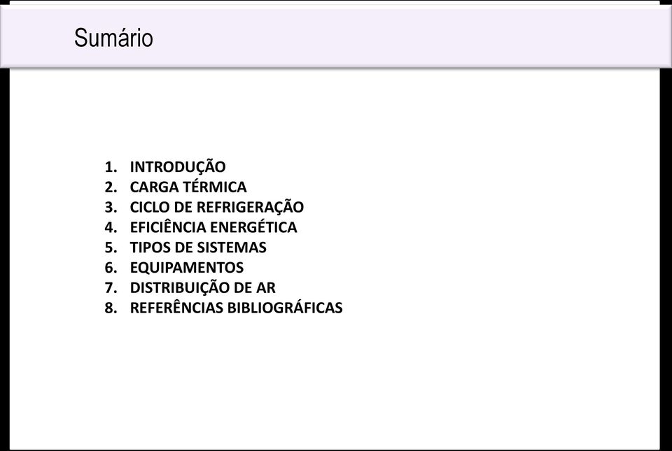 EFICIÊNCIA ENERGÉTICA 5. TIPOS DE SISTEMAS 6.