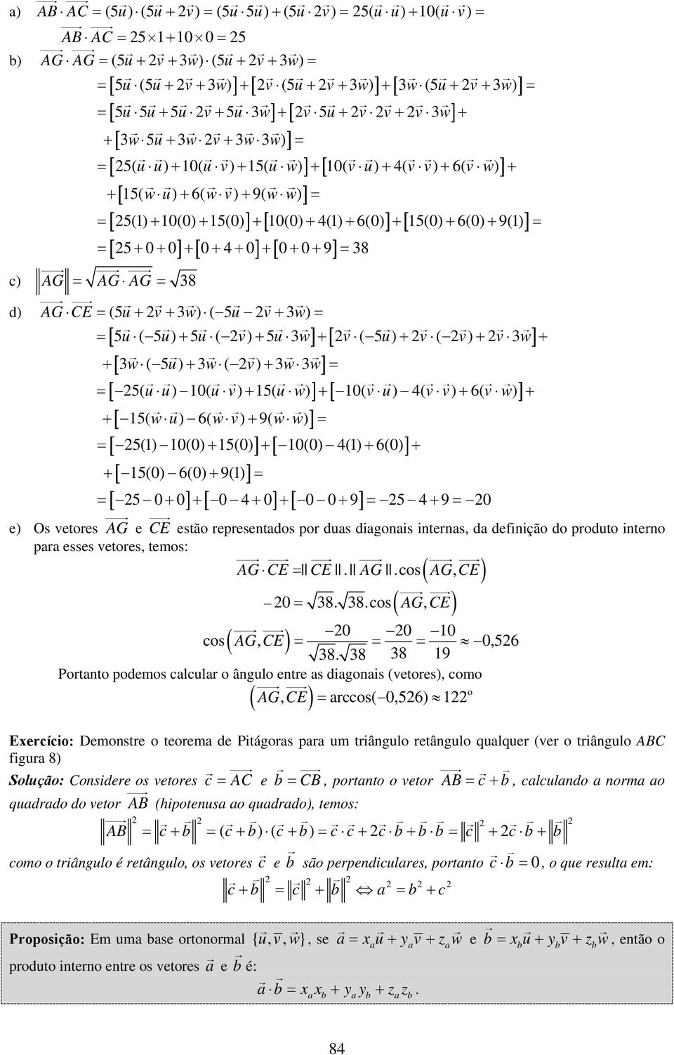 0(0) + 4() + 6(0) ] + [ 5(0) + 6(0) + 9() ] = = [ 5 + 0 + 0] + [ 0 + 4 + 0] + [ 0 + 0 + 9] = 8 c) AG = AG AG = 8 d) AG CE= (5u+ v+ w) ( 5u v+ w) = = [ 5 u ( 5 u) + 5 u ( v) + 5u w] + [ v ( 5 u) + v (