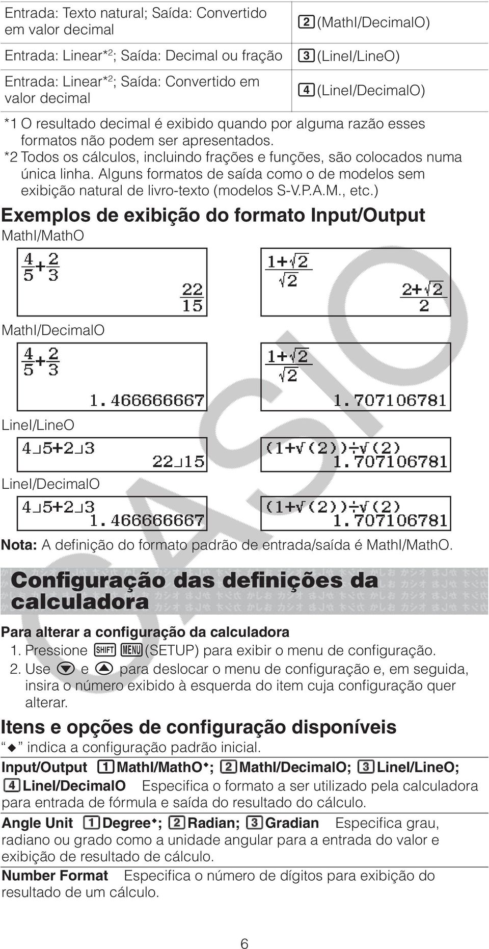 Alguns formatos de saída como o de modelos sem exibição natural de livro-texto (modelos S-V.P.A.M., etc.