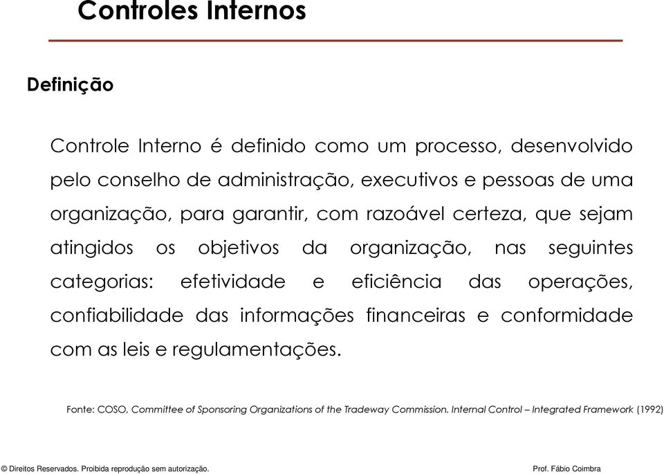 categorias: efetividade e eficiência das operações, confiabilidade das informações financeiras e conformidade com as leis e