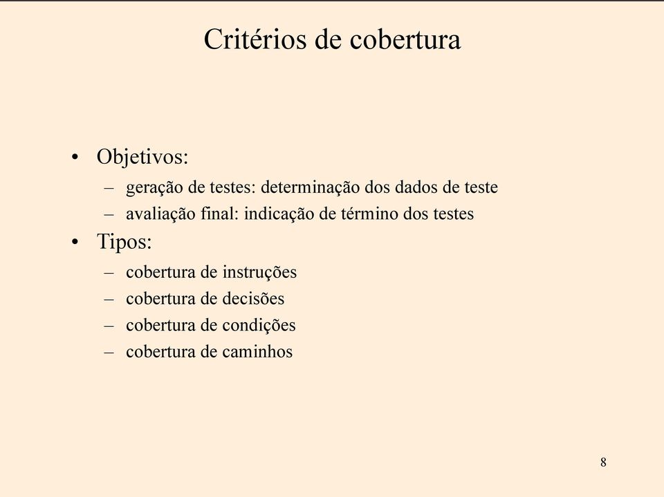 de término dos testes Tipos: cobertura de instruções