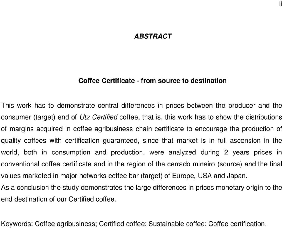 market is in full ascension in the world, both in consumption and production.