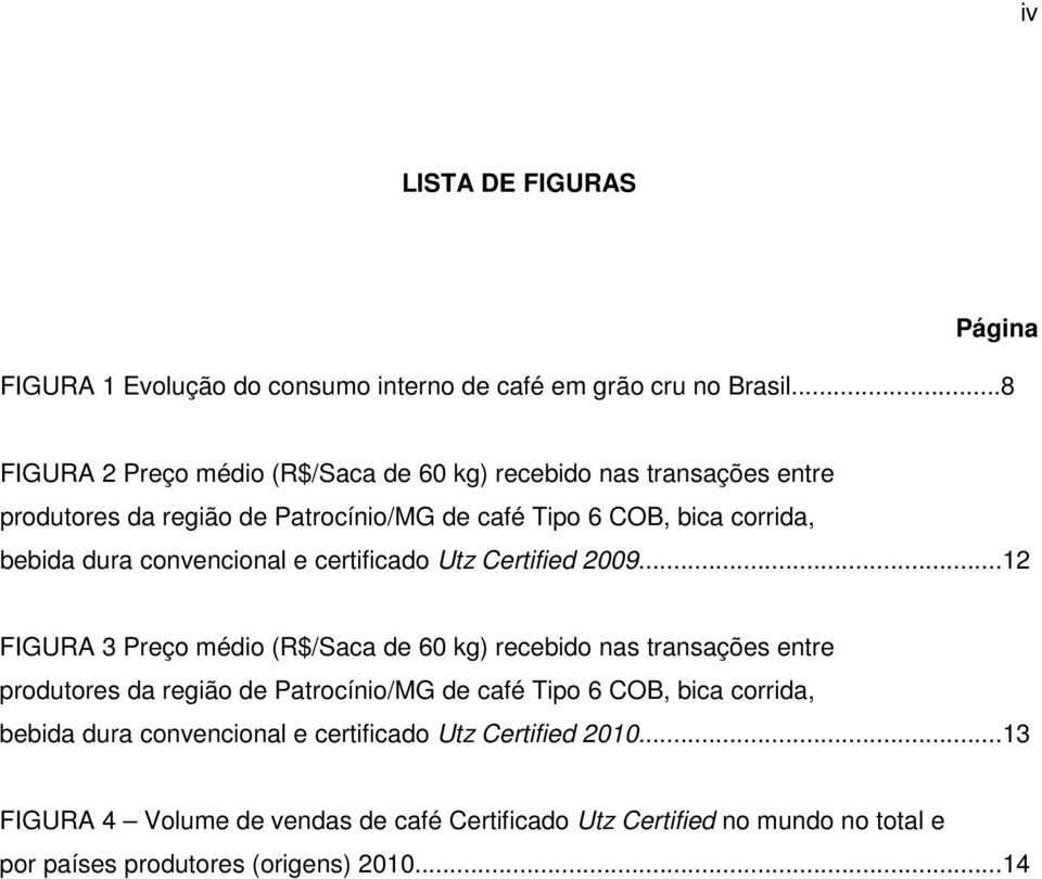 convencional e certificado Utz Certified 2009.