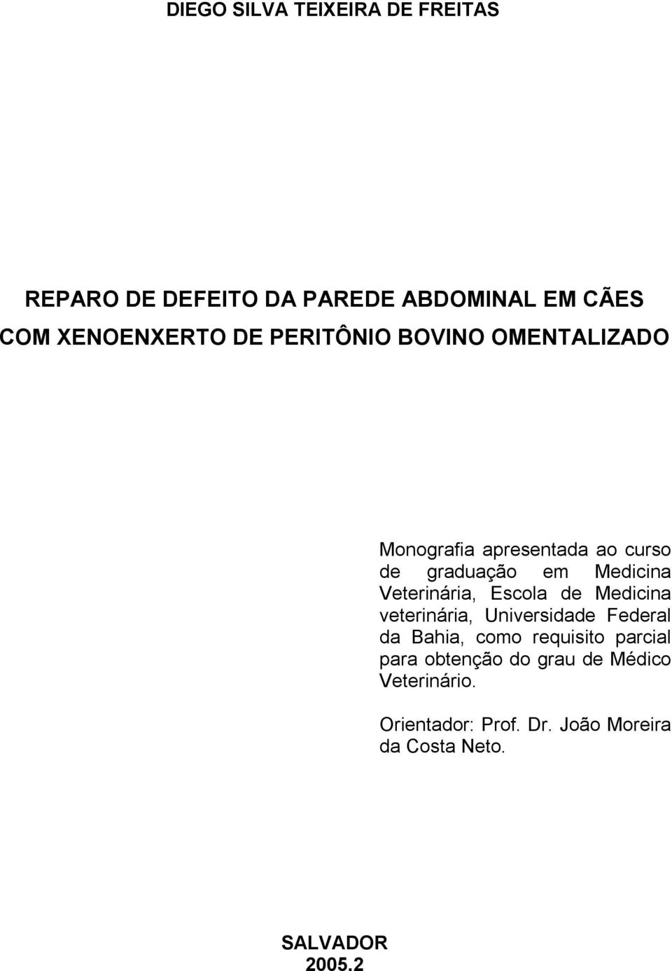Veterinária, Escola de Medicina veterinária, Universidade Federal da Bahia, como requisito parcial