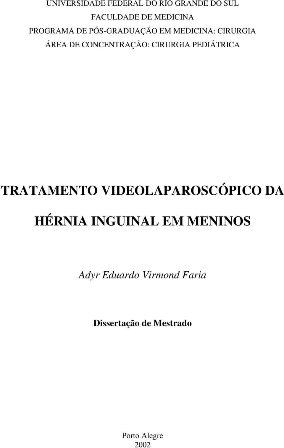 CIRURGIA PEDIÁTRICA TRATAMENTO VIDEOLAPAROSCÓPICO DA HÉRNIA INGUINAL