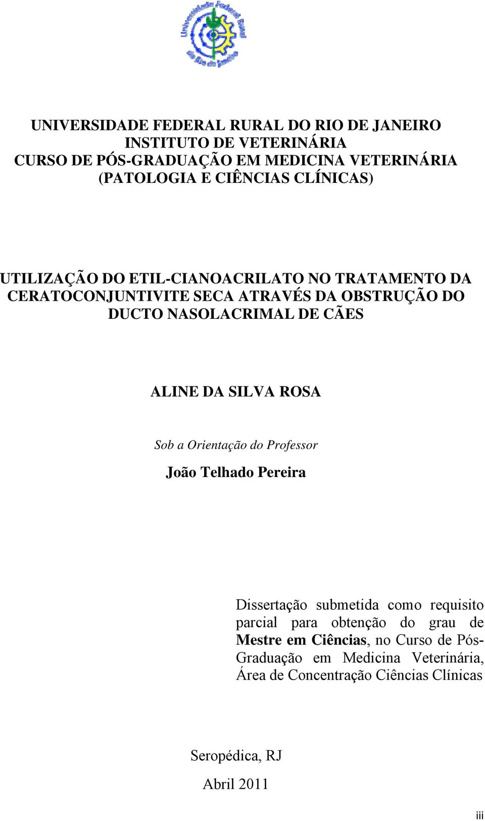 ALINE DA SILVA ROSA Sob a Orientação do Professor João Telhado Pereira Dissertação submetida como requisito parcial para obtenção do grau