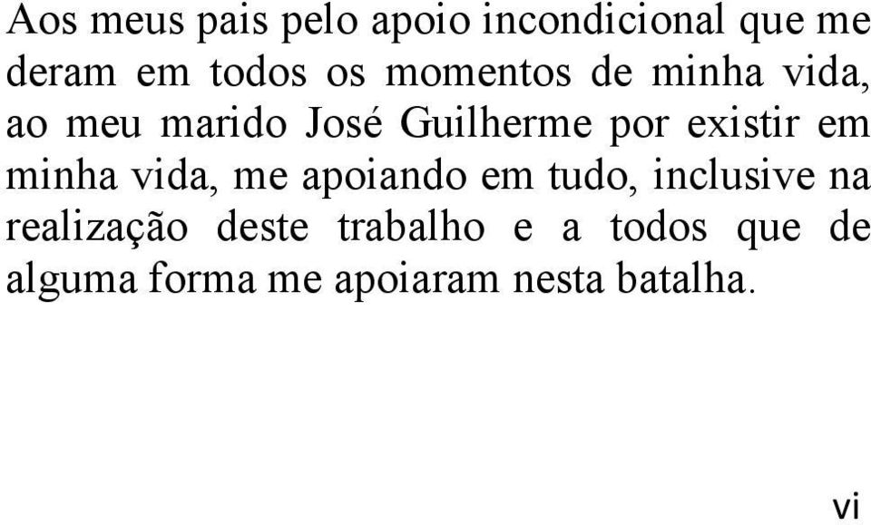 em minha vida, me apoiando em tudo, inclusive na realização deste