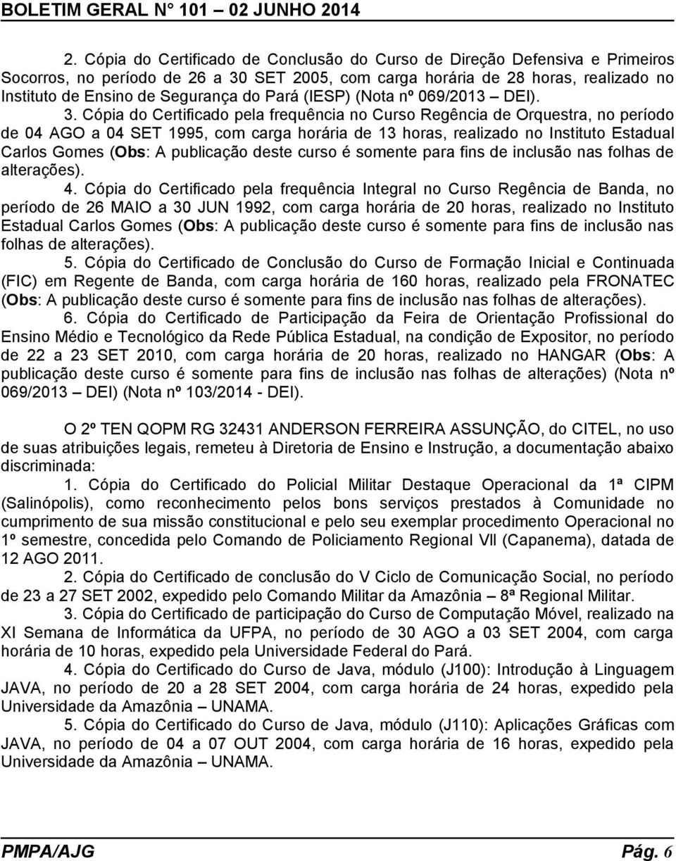 Cópia do Certificado pela frequência no Curso Regência de Orquestra, no período de 04 AGO a 04 SET 1995, com carga horária de 13 horas, realizado no Instituto Estadual Carlos Gomes (Obs: A publicação