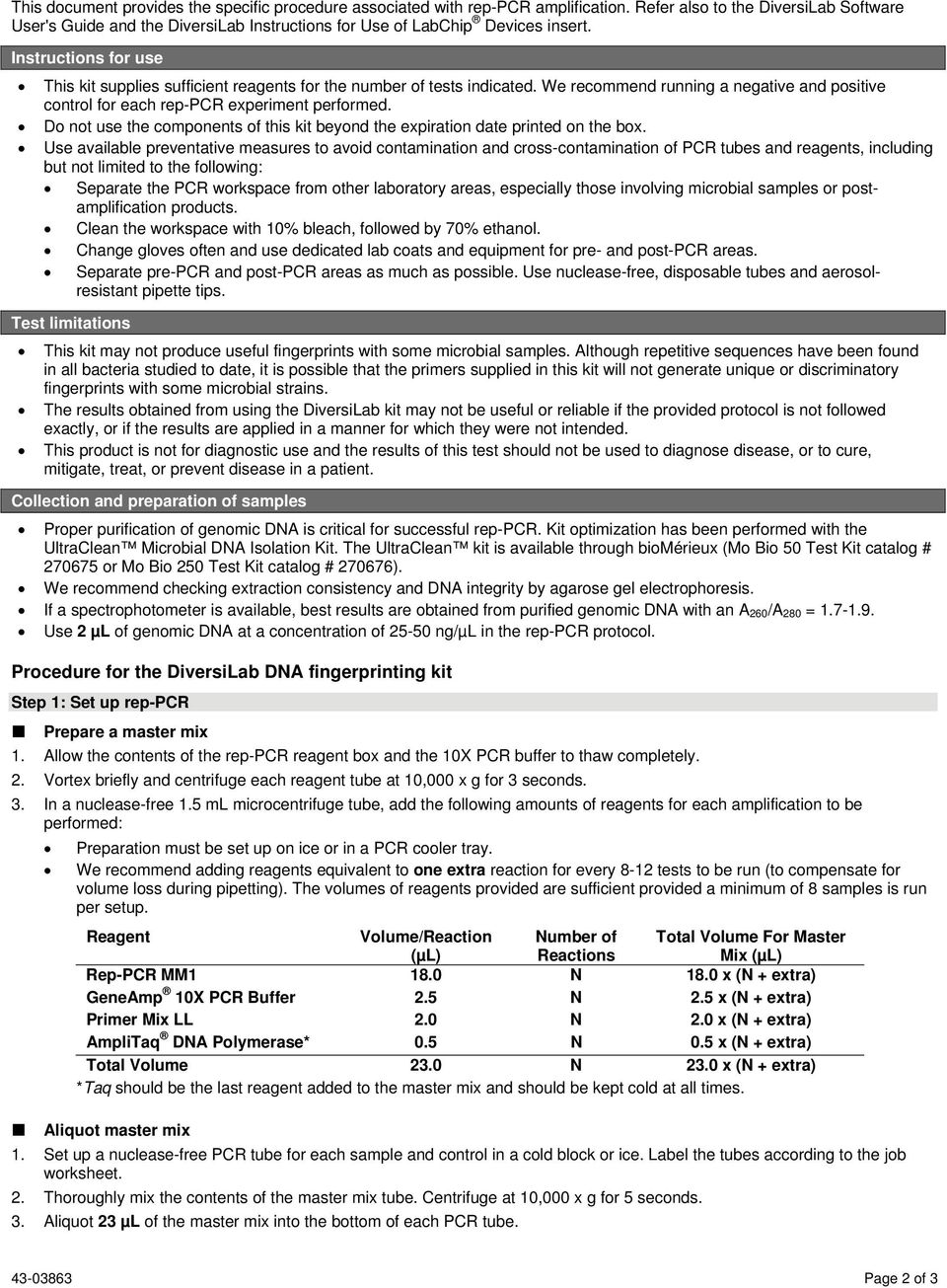 Instructions for use This kit supplies sufficient reagents for the number of tests indicated. We recommend running a negative and positive control for each rep-pcr experiment performed.