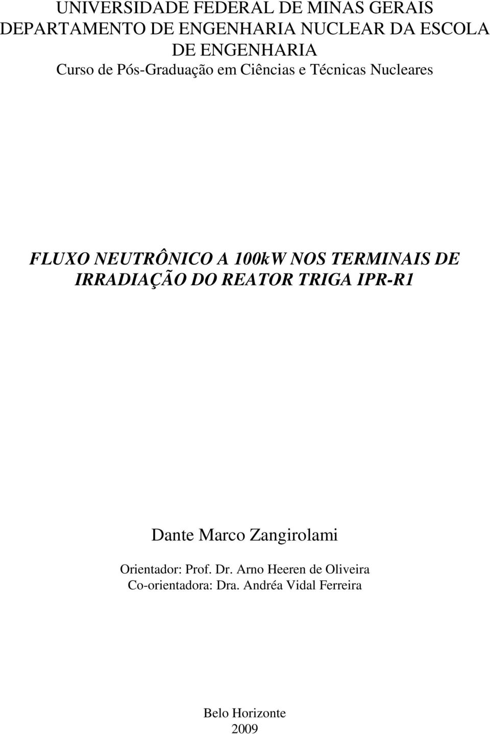 100kW NOS TERMINAIS DE IRRADIAÇÃO DO REATOR TRIGA IPR-R1 Dante Marco Zangirolami