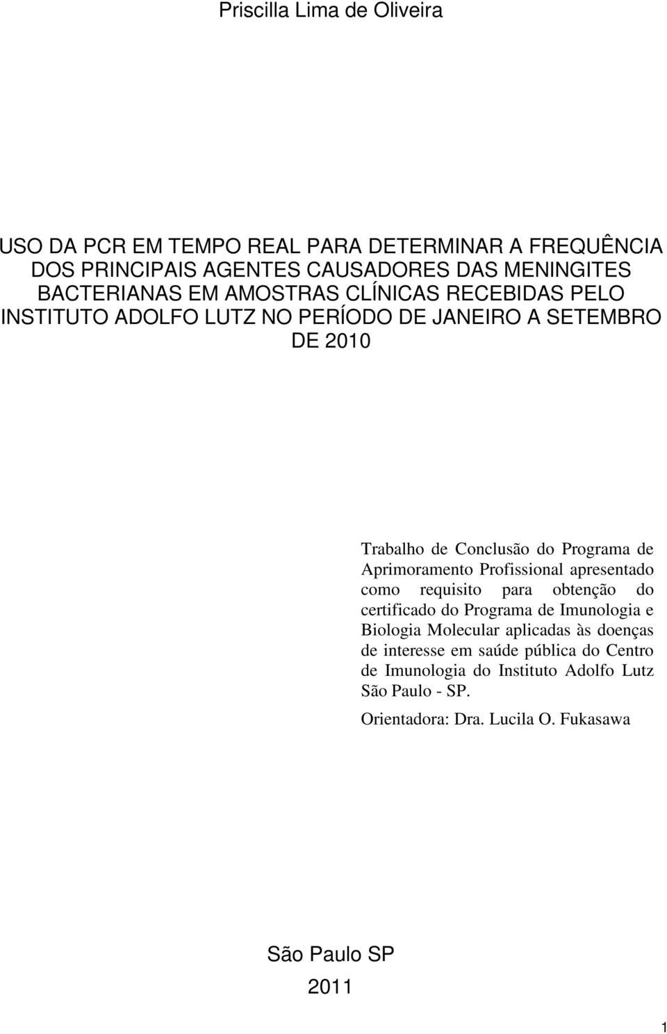 Aprimoramento Profissional apresentado como requisito para obtenção do certificado do Programa de Imunologia e Biologia Molecular aplicadas às