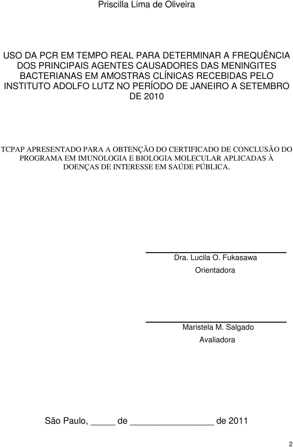 TCPAP APRESENTADO PARA A OBTENÇÃO DO CERTIFICADO DE CONCLUSÃO DO PROGRAMA EM IMUNOLOGIA E BIOLOGIA MOLECULAR APLICADAS À