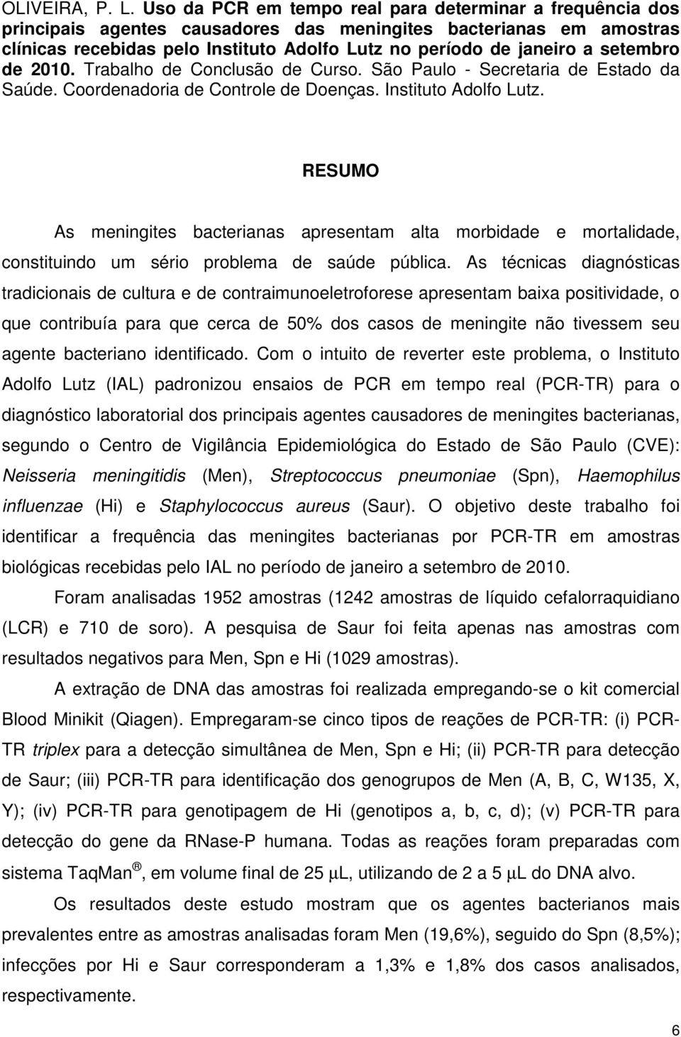 setembro de 2010. Trabalho de Conclusão de Curso. São Paulo - Secretaria de Estado da Saúde. Coordenadoria de Controle de Doenças. Instituto Adolfo Lutz.