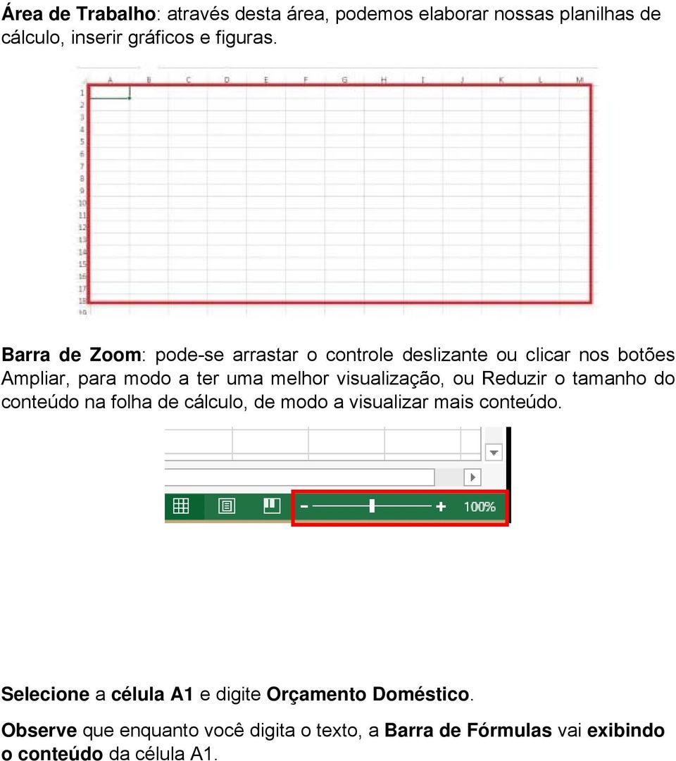 visualização, ou Reduzir o tamanho do conteúdo na folha de cálculo, de modo a visualizar mais conteúdo.