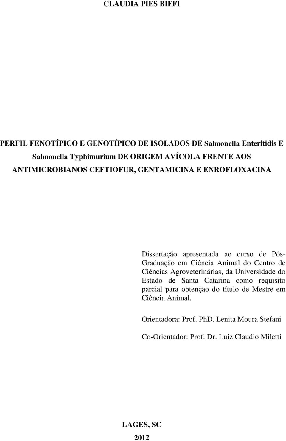 Animal do Centro de Ciências Agroveterinárias, da Universidade do Estado de Santa Catarina como requisito parcial para obtenção do