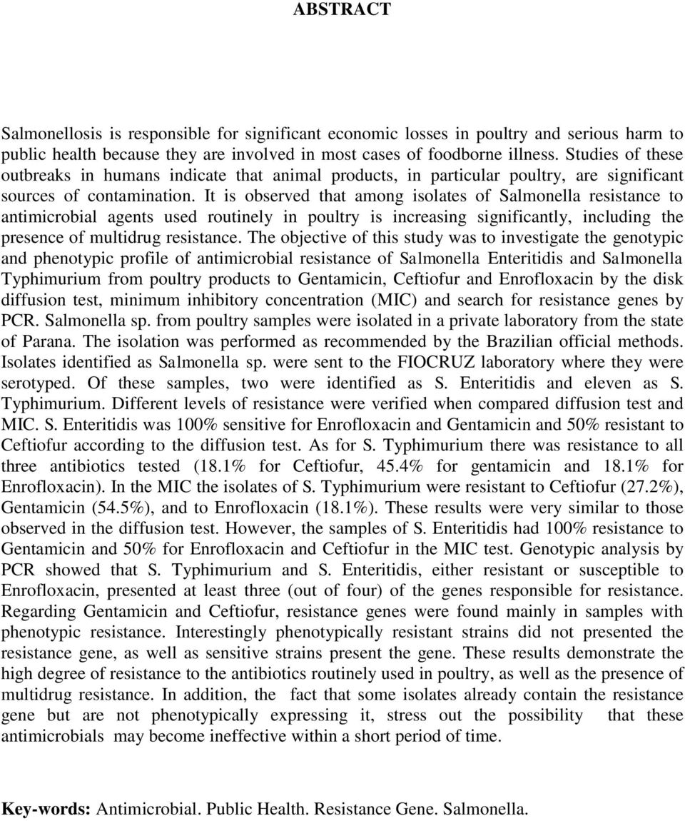 It is observed that among isolates of Salmonella resistance to antimicrobial agents used routinely in poultry is increasing significantly, including the presence of multidrug resistance.