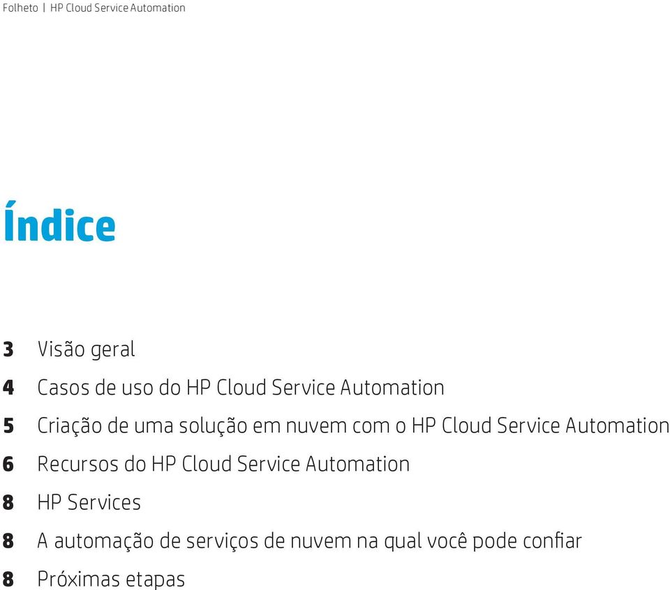 6 Recursos do HP Cloud Service Automation 8 HP Services 8 A