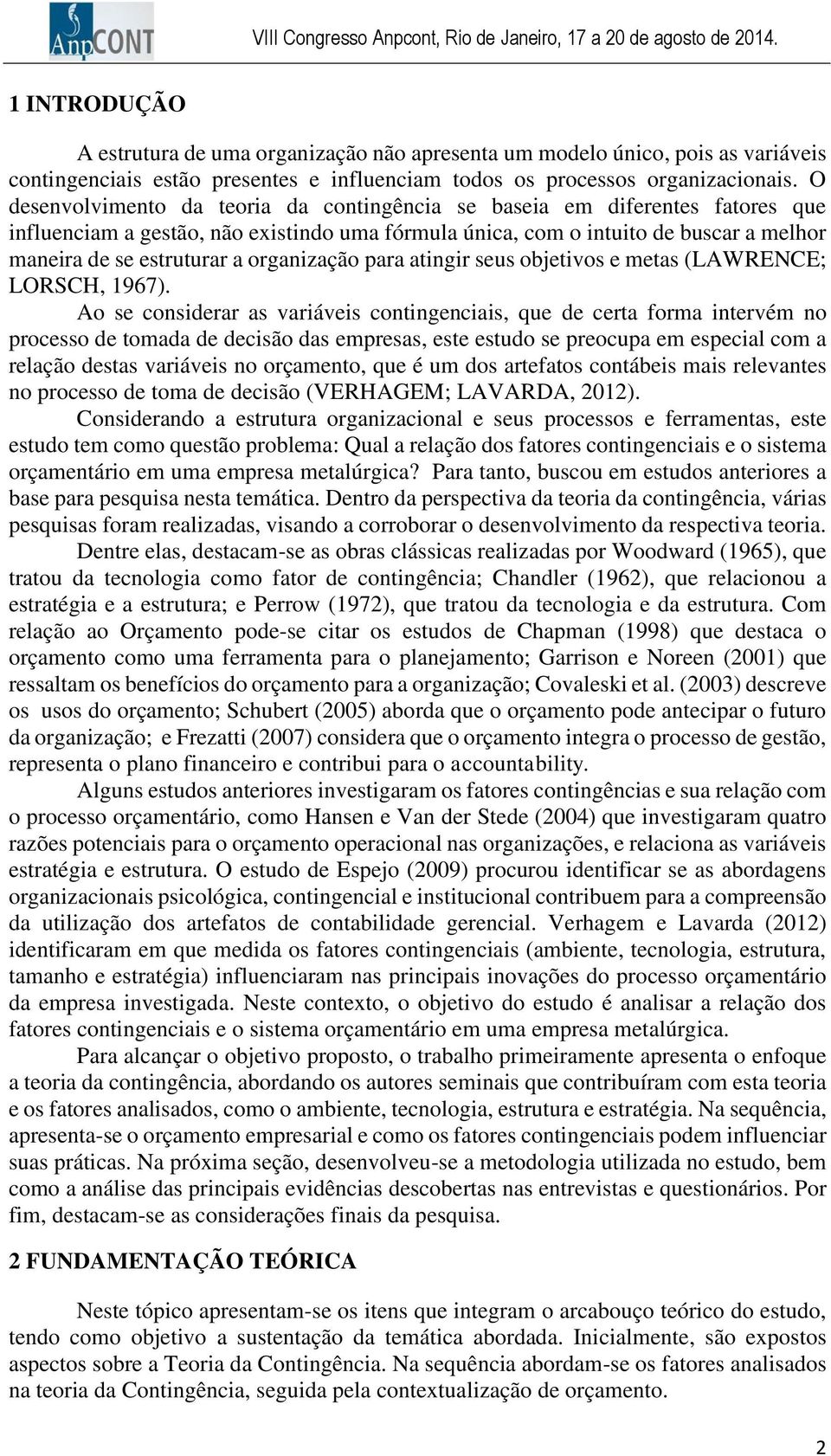 organização para atingir seus objetivos e metas (LAWRENCE; LORSCH, 1967).