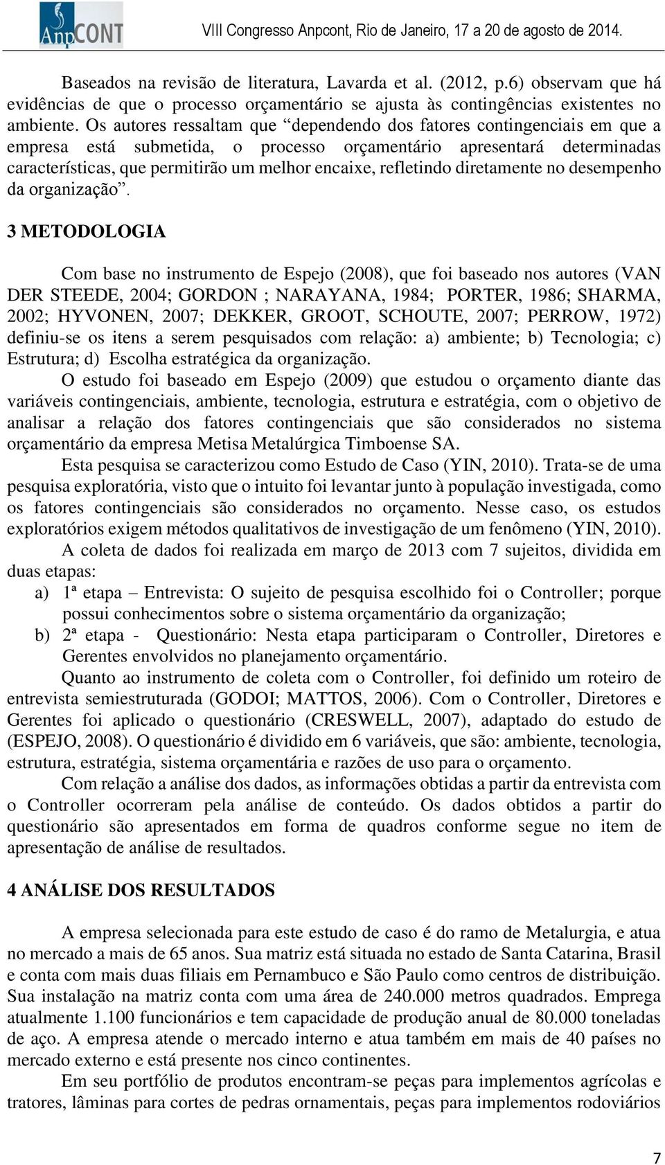 refletindo diretamente no desempenho da organização.