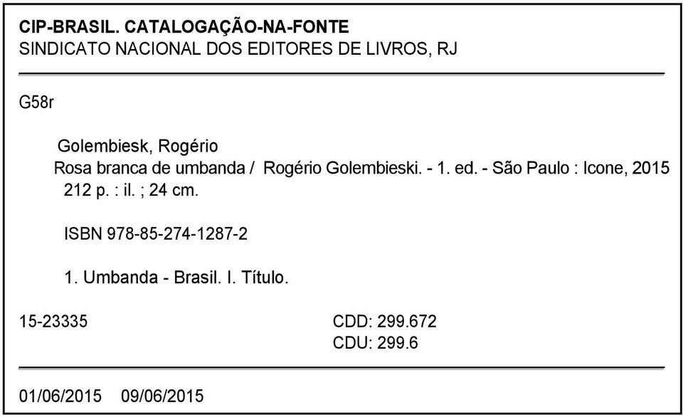 Golembiesk, Rogério Rosa branca de umbanda / Rogério Golembieski. - 1. ed.