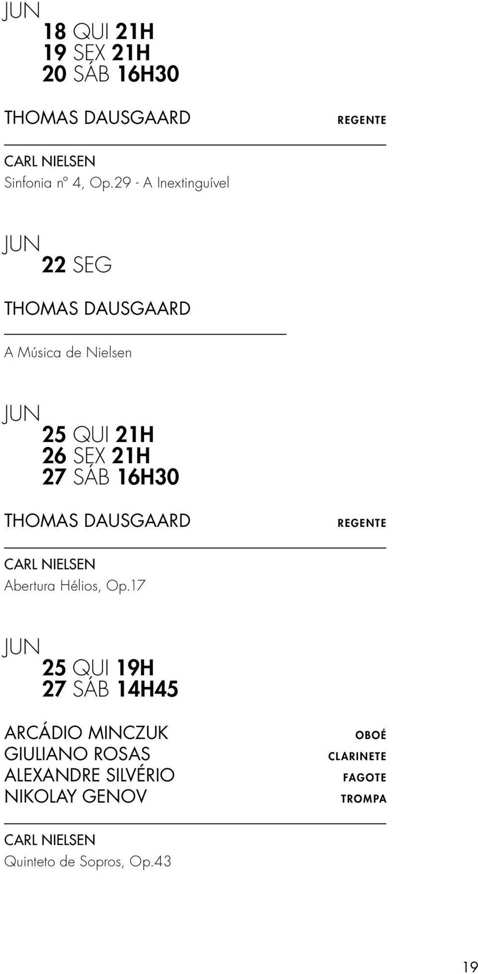 16H30 THOMAS DAUSGAARD CARL NIELSEN Abertura Hélios, Op.