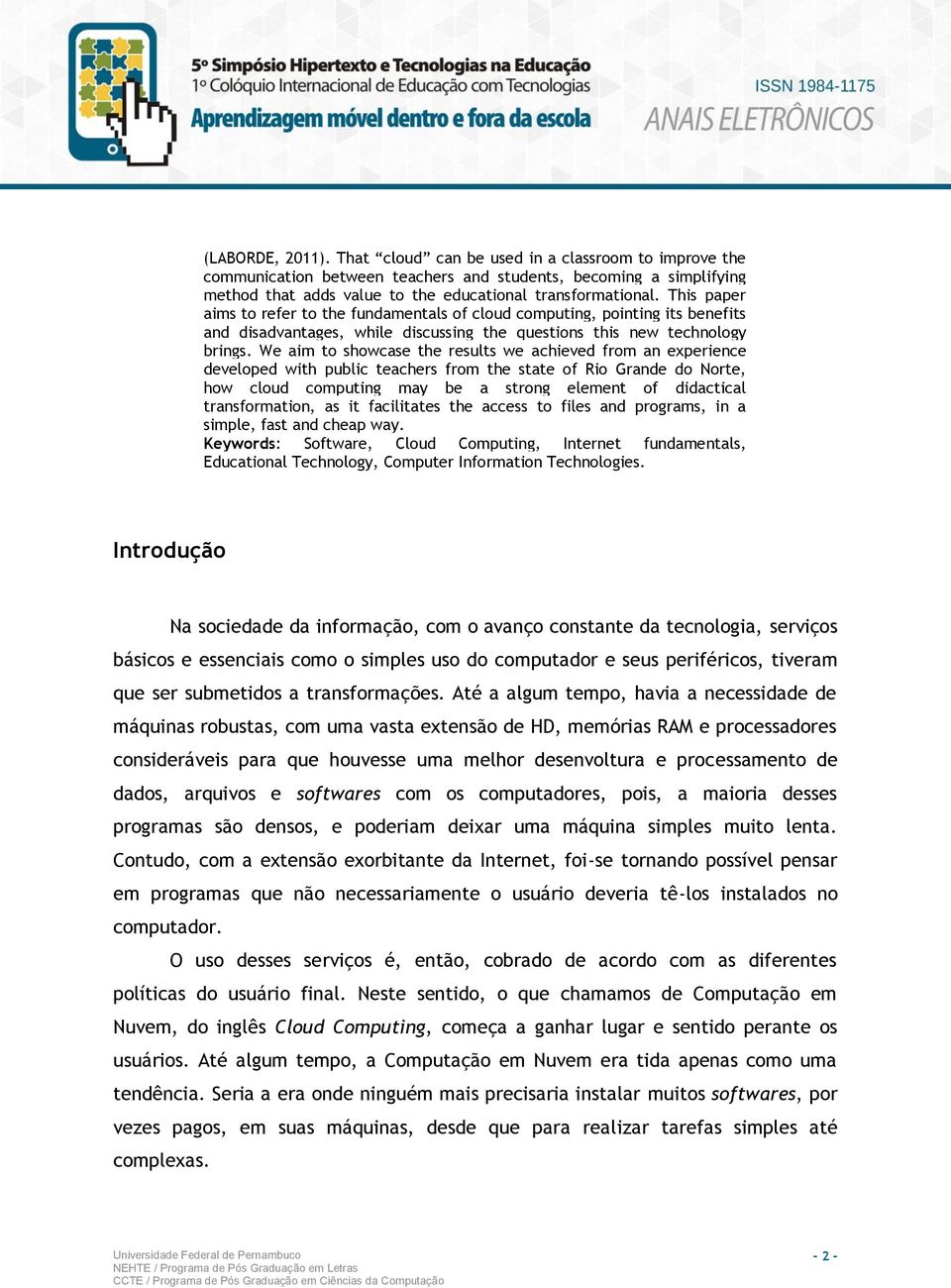 We aim to showcase the results we achieved from an experience developed with public teachers from the state of Rio Grande do Norte, how cloud computing may be a strong element of didactical