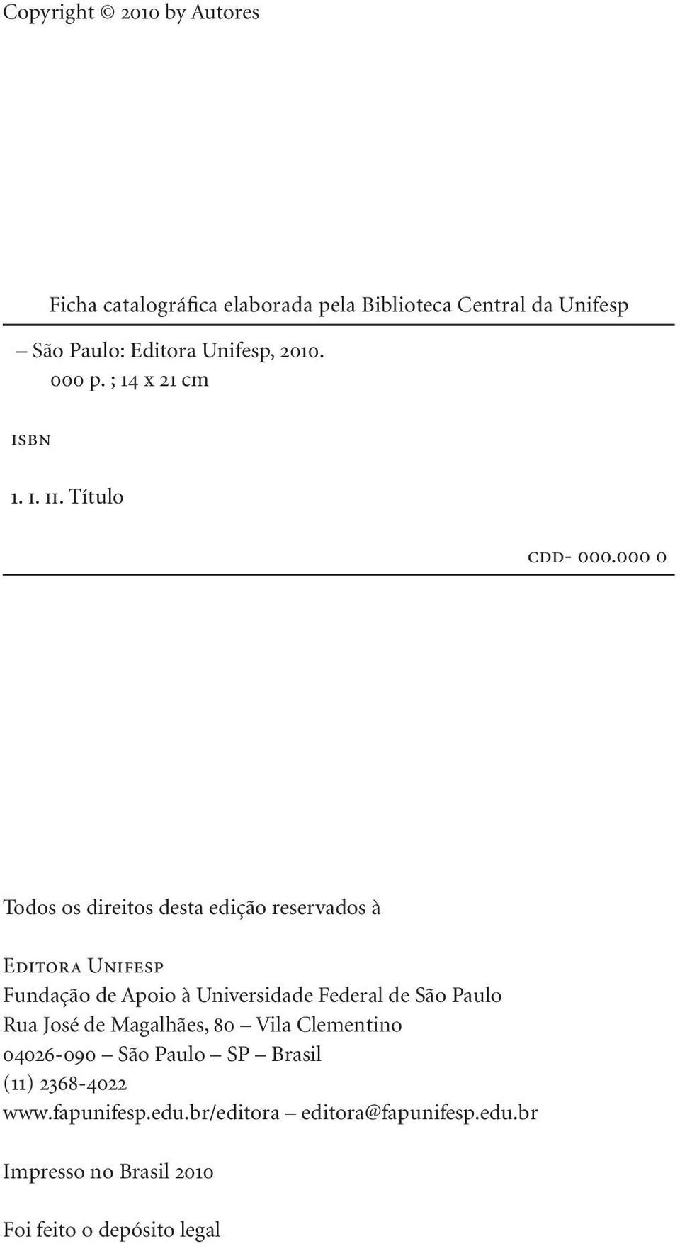 000 0 Todos os direitos desta edição reservados à Editora Unifesp Fundação de Apoio à Universidade Federal de São Paulo