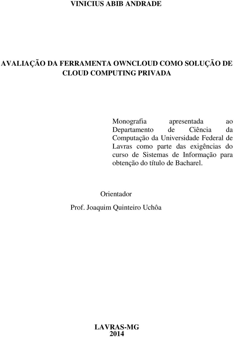 Universidade Federal de Lavras como parte das exigências do curso de Sistemas de