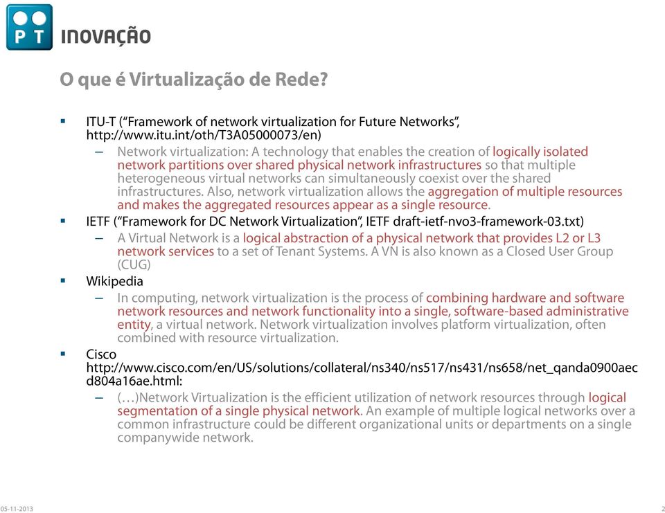 heterogeneous virtual networks can simultaneously coexist over the shared infrastructures.