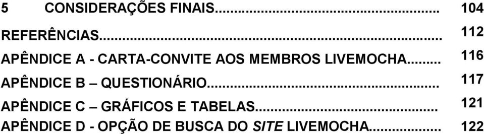 .. 116 APÊNDICE B QUESTIONÁRIO.