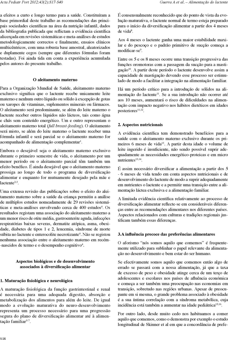 alicerçada em revisões sistemáticas e meta-análises de estudos metodologicamente correctos e finalmente, ensaios clínicos multicêntricos, com uma robusta base amostral, aleatorizados e duplamente