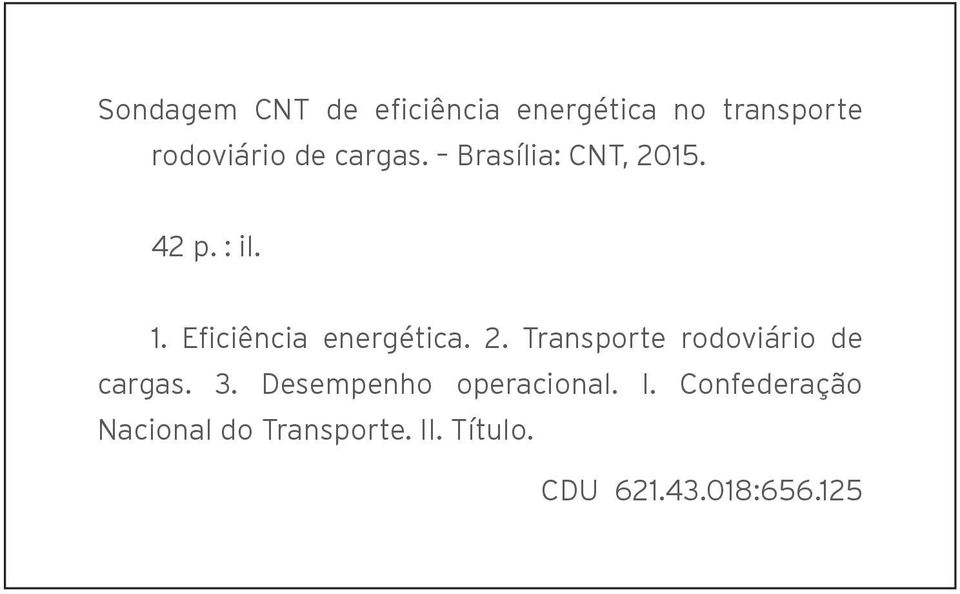 2. Transporte rodoviário de cargas. 3. Desempenho operacional. I.