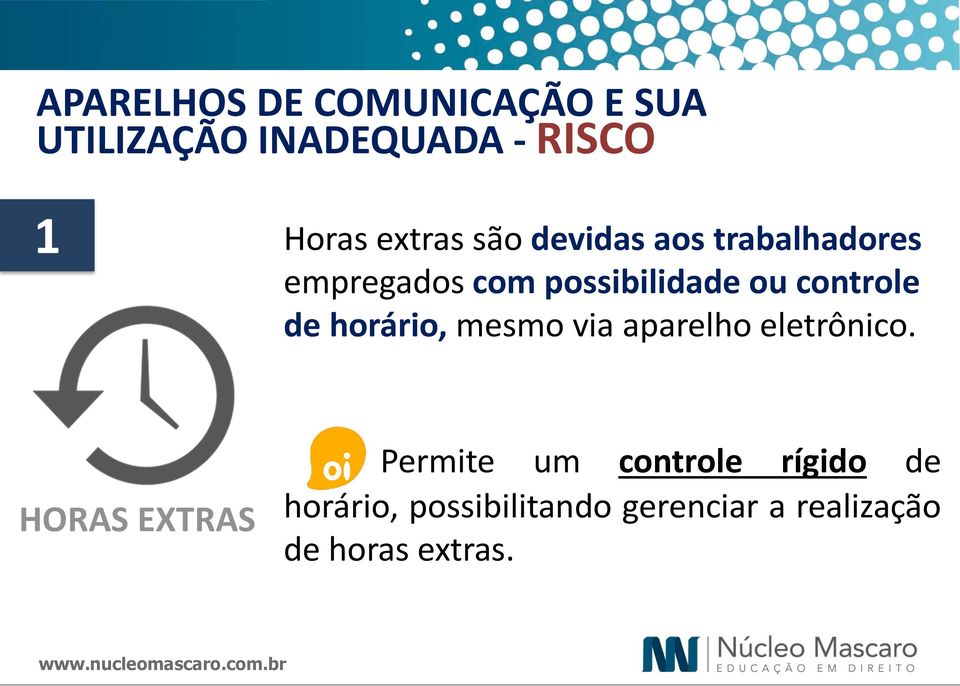 controle de horário, mesmo via aparelho eletrônico.