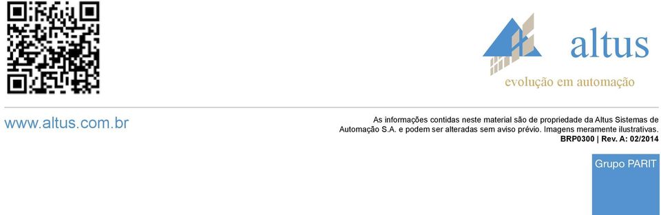 da Altus Sistemas de Automação S.A. e podem ser alteradas sem aviso prévio.