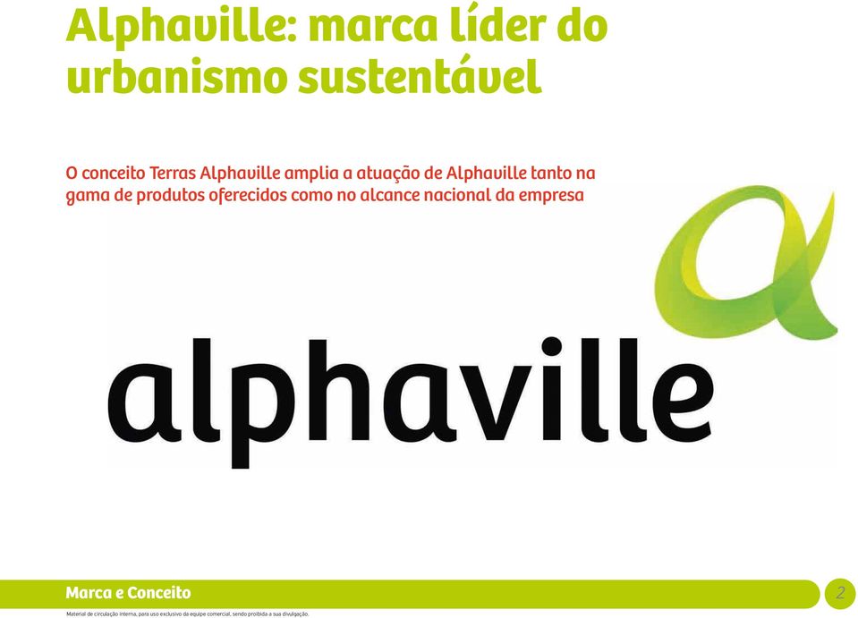 Alphaville tanto na gama de produtos oferecidos como no