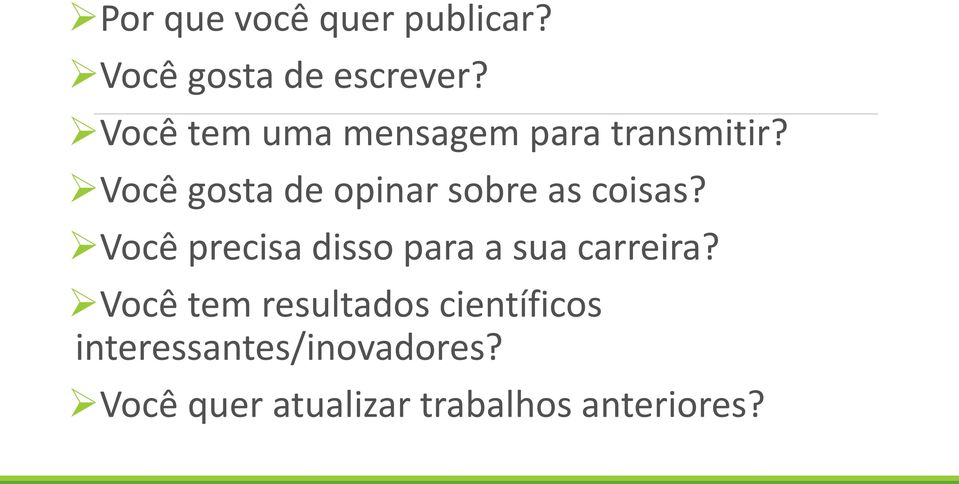 Você gosta de opinar sobre as coisas?