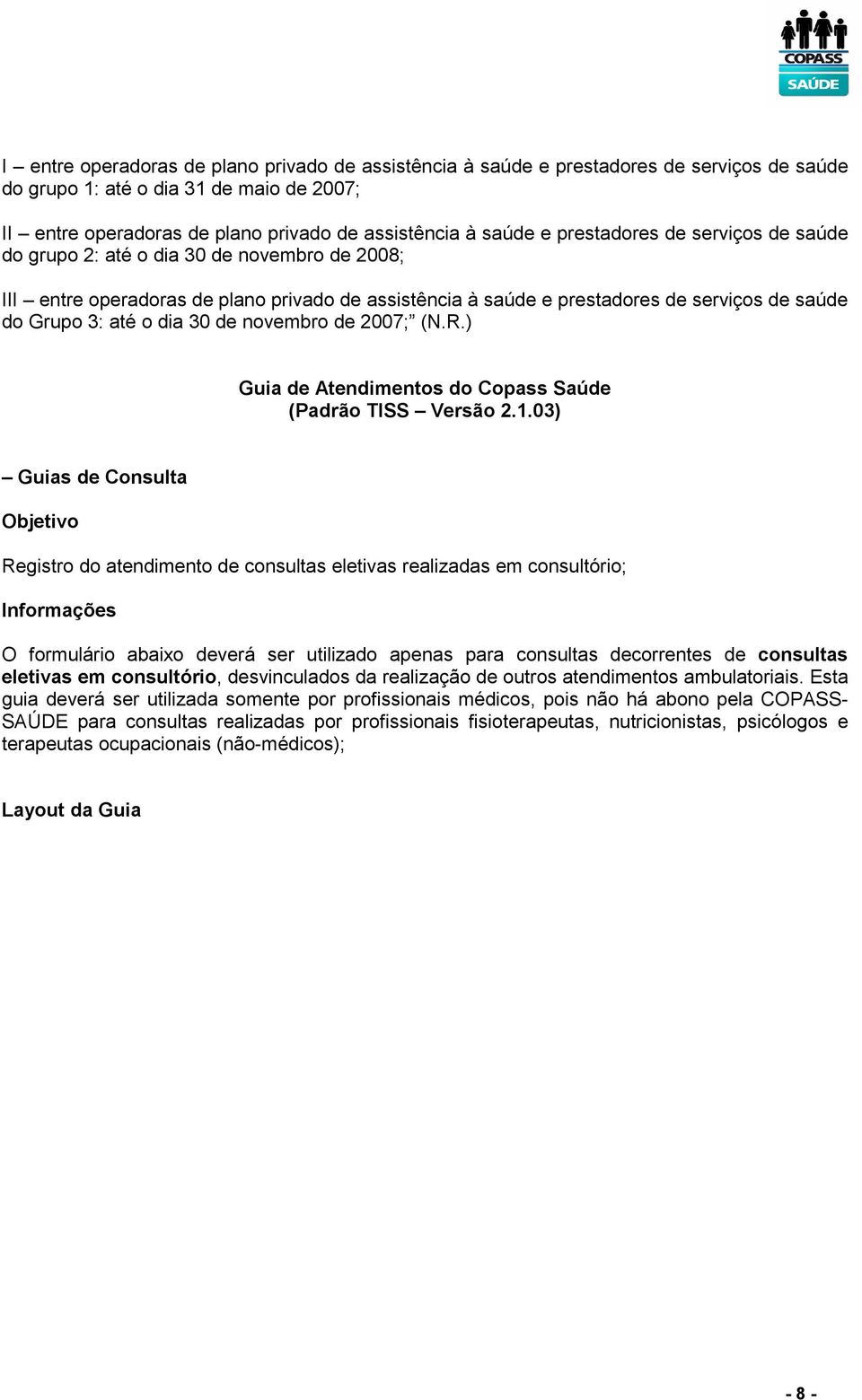 de novembro de 2007; (N.R.) Guia de Atendimentos do Copass Saúde (Padrão TISS Versão 2.1.