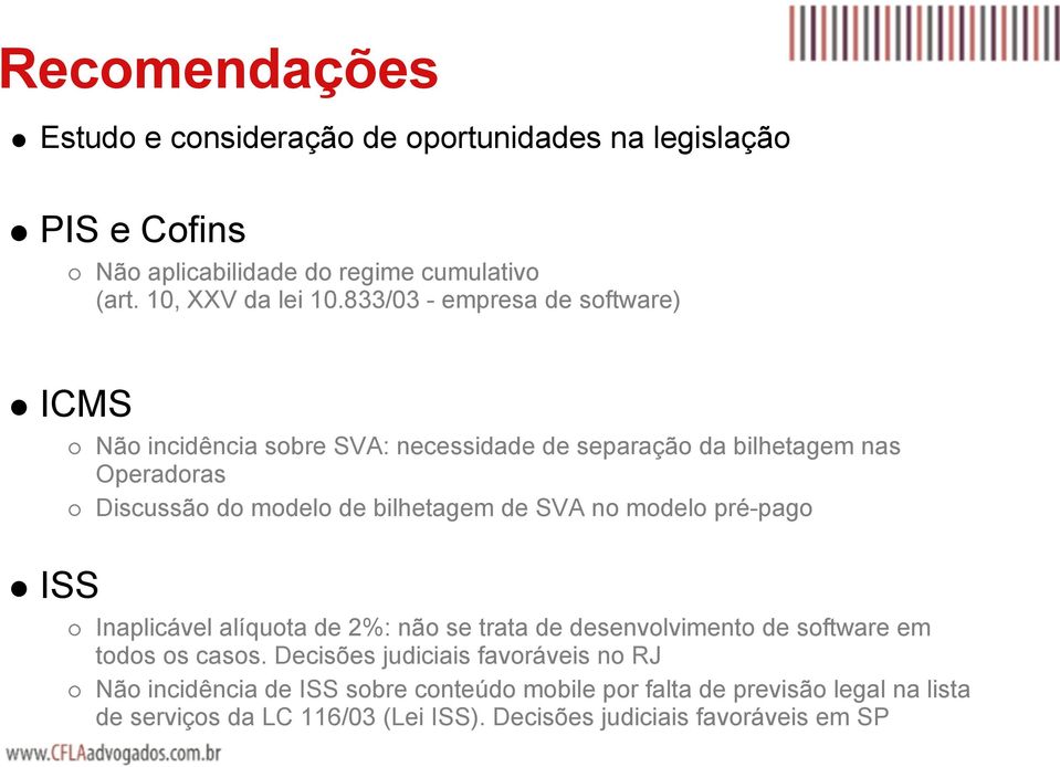 bilhetagem de SVA no modelo pré-pago Inaplicável alíquota de 2%: não se trata de desenvolvimento de software em todos os casos.