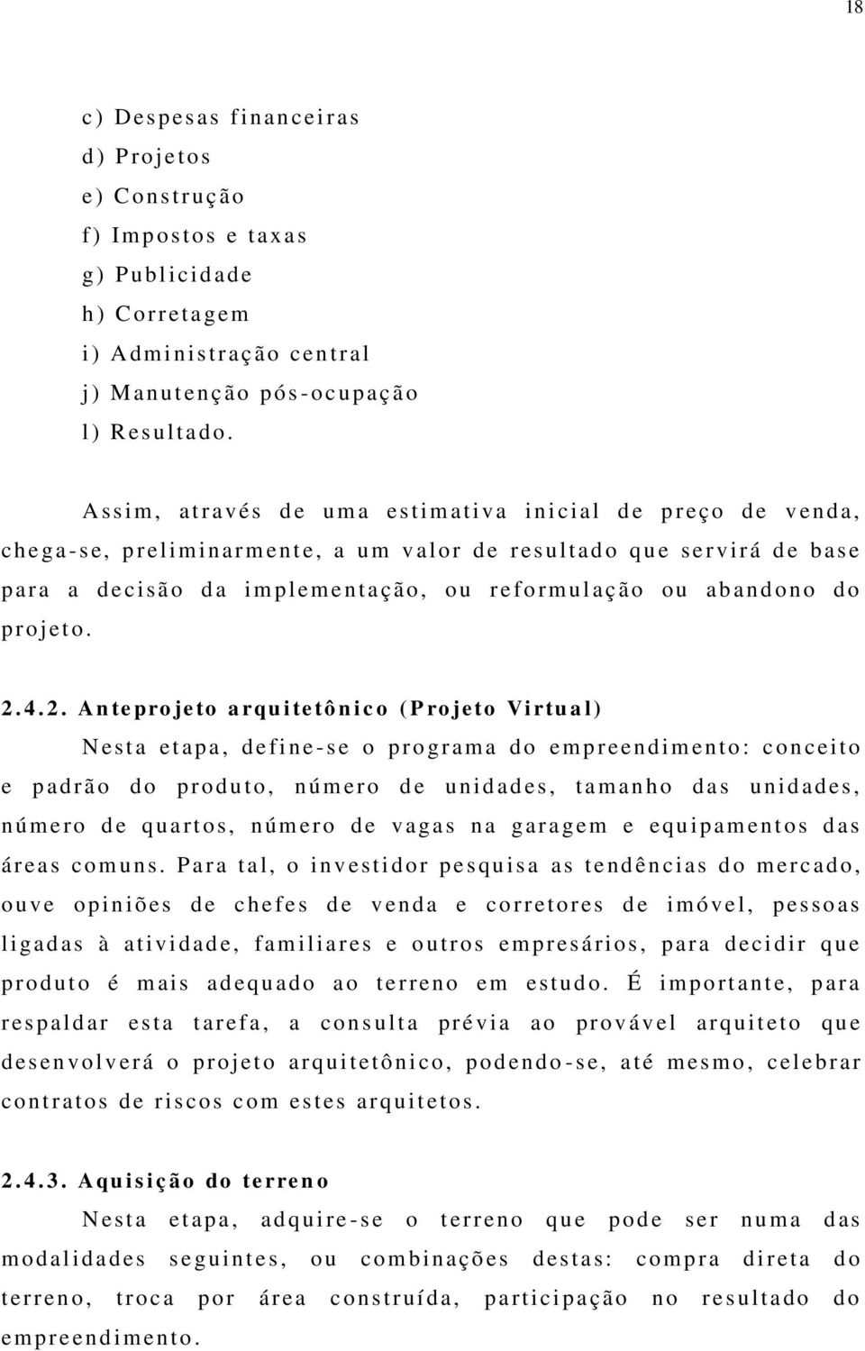 ou r efo rm ul ação ou abandono do p r oj et o. 2.