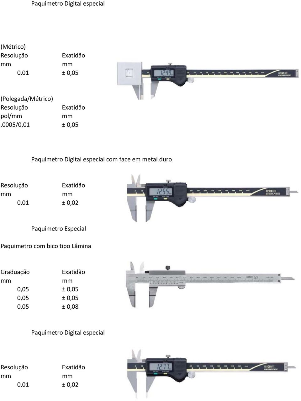 0005/0,01 ± 0,05 Paquimetro Digital especial com face em metal