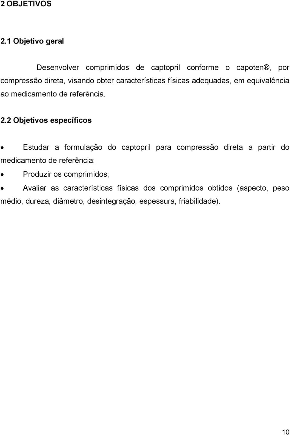 características físicas adequadas, em equivalência ao medicamento de referência. 2.