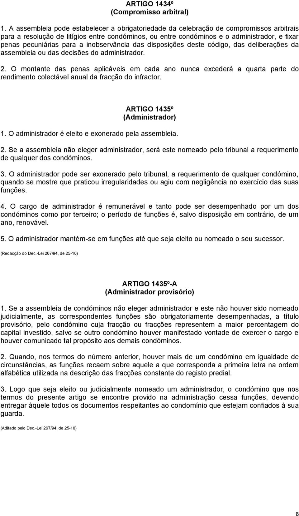 para a inobservância das disposições deste código, das deliberações da assembleia ou das decisões do administrador. 2.