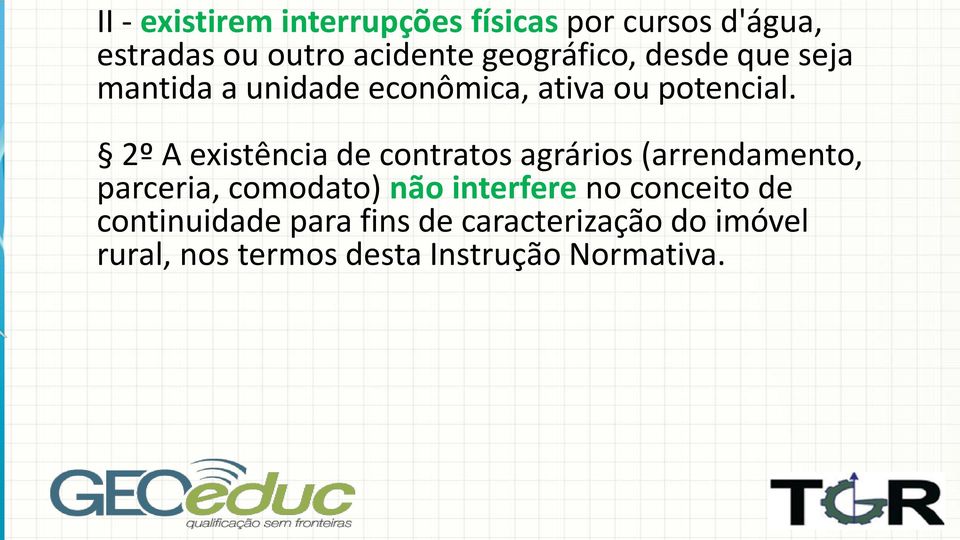 2º A existência de contratos agrários (arrendamento, parceria, comodato) não interfere