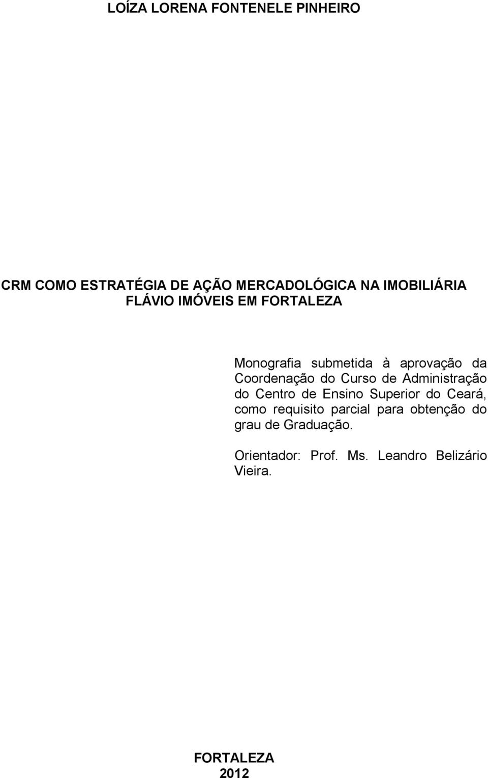 do Curso de Administração do Centro de Ensino Superior do Ceará, como requisito parcial