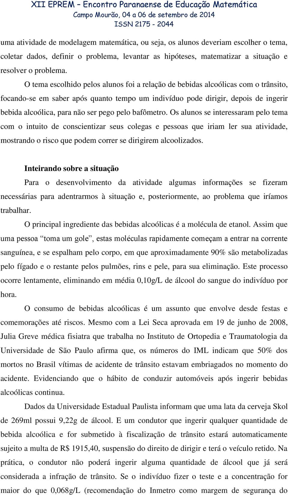 pego pelo bafômetro.